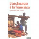 L'esclavage A La Francaise , Le Code Noir (1685-1724) - Robert Chesnais
