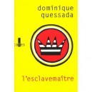 L'esclavemaitre - Dominique Quessada