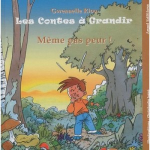 Les Contes A Grandir T.2 , Meme Pas Peur ! - Gwenaelle Riou
