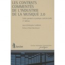 Les Contrats Commentes De L'industrie De La Musique , Cadre General Et Pratique Contractuelle - Jean-christophe Lardinois