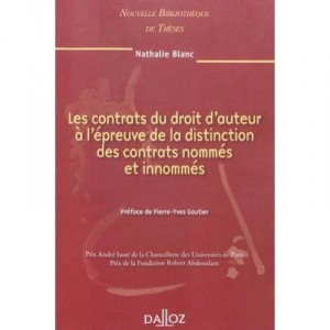 Les Contrats Du Droit D'auteur A L'epreuve De La Distinction Des Contrats Nommes Et Innommes - Nathalie Blanc