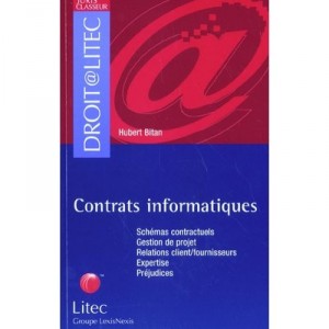 Les Contrats Informatiques , Expertise Et Relation Client-fournisseur - Hubert Bitan