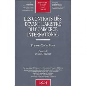 Les Contrats Lies Devant L'arbitre Du Commerce International - Francois-xavier Train