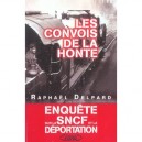 Les Convois De La Honte, Enquete Sur La Sncf Et La Deportation - Raphael Delpard