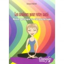 Les Couleurs Pour Votre Sante , Manuel Pratique De Chromotherapie - Gerard Edde