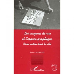 Les Crayeurs De Rue Et L'espace Graphique , Craie-action Dans La Ville - Jacky Lafortune