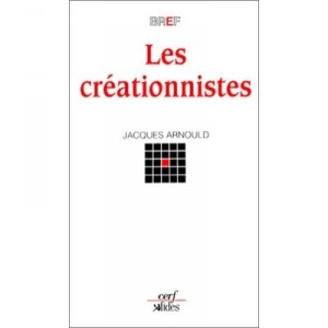 Les Creationnistes - Jacques Arnould