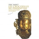 Les Crocodiles Ne Pensent Pas, Reflets Du Tantrisme Cachemirien - Eric Baret