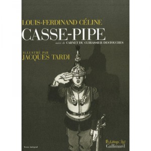 Casse-pipe , Carnet Du Cuirassier Destouches - Jacques Tardi , Celine