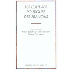 Les Cultures Politiques Des Francais - Pierre Brechon , Annie Laurent , Pascal Perrineau