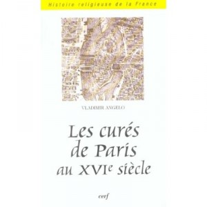 Les Cures De Paris Au Xvi Siecle - Vladimir Angelo