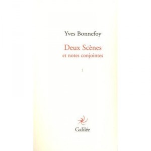 Deux Scenes Et Notes Conjointes - Yves Bonnefoy