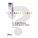 99 Questions Sur ..., La Vie Des Francais Aux Xviie Et Xviiie Siecles - Helene Berlan