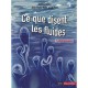 Ce Que Disent Les Fluides (edition 2010) - Etienne Guyon