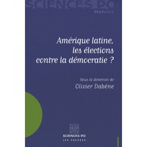 Amerique Latine, Les Elections Contre La Democratie ? - Olivier Dabene