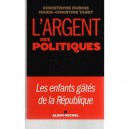 L'argent Des Politiques - Christophe Dubois , Marie-christine Tabet