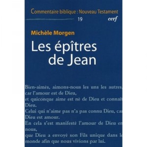 Commentaire Biblique - Nouveau Testament T.19, Les Epitres De Jean - Michele Morgen