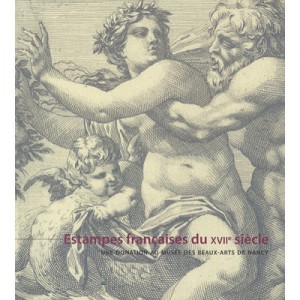 Estampes Francaises Du Xvii Siecle , Une Donation Au Musee Des Beaux-arts De Nancy - Herman , Harent