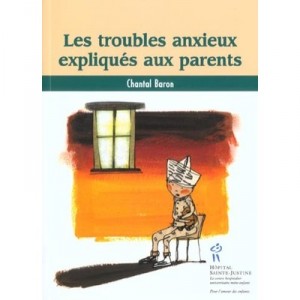 Les Troubles Anxieux Expliques Aux Parents - Chantal Baron