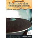 Ce Qu'ils Ont Vu A Bord Des Soucoupes-volantes , Les Temoins Racontent... - Daniel Kircher , Fabrice Kircher