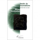 Destin Du Traumatisme - Adnan Houbballah
