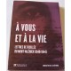 A Vous Et A La Vie , Lettres De Fusilles Du Mont-valerien (1940-1944) - Guy Krivopissko , Sarah Cardorel , Claire Cameron