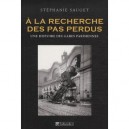A La Recherche Des Pas Perdus , Une Histoire Des Gares Parisiennes - Stephanie Sauget