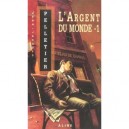 L'argent Du Monde T.1 - Jean-jacques Pelletier
