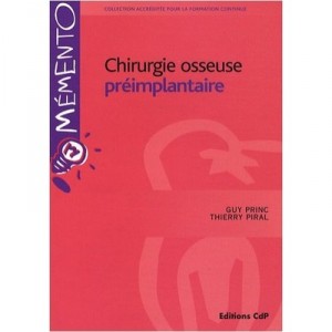 Chirurgie Osseuse Preimplantaire - Guy Princ , Thierry Piral