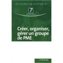 Creer, Organiser, Gerer Un Groupe De Pme - Collectif