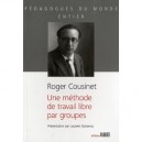 Une Methode De Travail Libre Par Groupes - Roger Cousinet