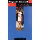 Benjamin Constant , Le Liberalisme Inquiet - Thierry Chopin