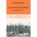 Les Jours De L'aventure , Reportages 1930-1936 - Joseph Kessel