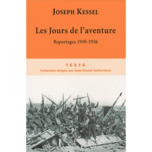Les Jours De L'aventure , Reportages 1930-1936 - Joseph Kessel