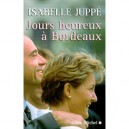 Jours Heureux A Bordeaux - Isabelle Juppe