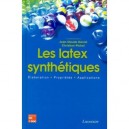 Les Latex Synthetiques , Elaboration, Proprietes, Applications - Daniel