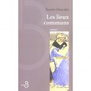 Les Lieux Communs - Xavier Hanotte