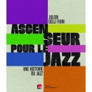 Ascenseur Pour Le Jazz , Une Histoire Du Jazz - Julien Delli Fiori