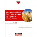 Comment Utiliser Les Marches A Terme Agricoles Et Alimentaires (2e Edition) - Michel Portier , Francis Declerck