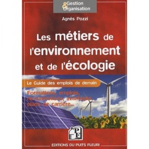 Les Metiers De L'environnement Et De L'ecologie , Le Guide Des Emplois De Demain , Formations, Emplois, Remunerations, Avantage