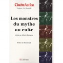 Cinemaction, Les Monstres Du Mythe Au Culte - Albert Montagne