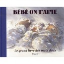 Bebe On T'aime , Le Grand Livre Des Mots Doux - Claude K. Dubois