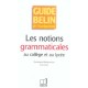 Les Notions Grammaticales Au College Et Au Lycee - Dominique Maingueneau , Eric Pellet