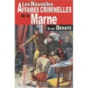 Les Nouvelles Affaires Criminelles De La Marne - Bruno Dehaye