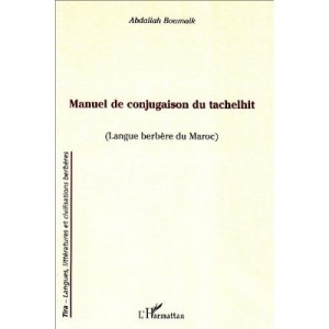 Manuel De Conjugaison Du Tachelhit , Langue Berbere Du Maroc - Abdallah Boumalk