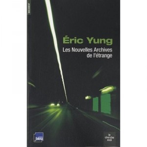 Les Nouvelles Archives De L'etrange - Eric Yung
