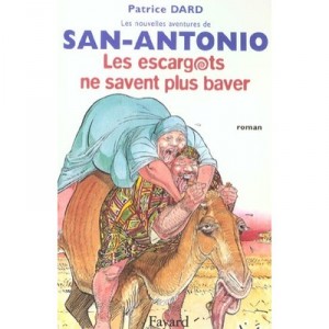 Les Nouvelles Aventures De San Antonio. Les Escargots Ne Savent Plus Baver - Patrice Dard