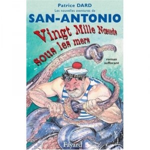 Les Nouvelles Aventures De San Antonio T.11 , Vingt Mille Noeuds Sous Les Mers - Patrice Dard