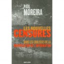 Les Nouvelles Censures , Dans Les Coulisses De La Manipulation De L'information - Paul Moreira