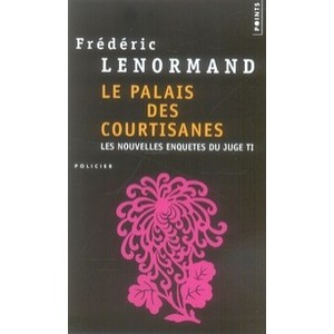 Les Nouvelles Enquetes Du Juge Ti T.3 , Le Palais Des Courtisanes - Frederic Lenormand
